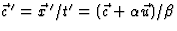 $\vec c{\,}^\prime=\vec x{\,}^\prime/t^\prime=(\vec c+\alpha 
\vec u)/\beta$