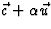 $\vec c+\alpha \vec u$