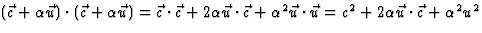 $(\vec c+\alpha \vec u)\cdot(\vec c+\alpha\vec
u)=\vec c\cdot\vec c+2\alpha\vec u\cdot\vec c+\alpha^2\vec u\cdot\vec u=c^2+
2\alpha\vec u\cdot\vec c+\alpha^2u^2$