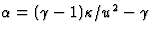 $\alpha=(\gamma-1)\kappa/u^2-\gamma$