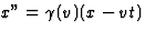 $x''=\gamma(v)(x-vt)$