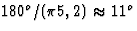 $180^o/(\pi5,2)\approx11^o$