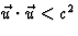 $\vec u
\cdot\vec u<c^2$