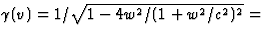$\gamma(v)=
1/\sqrt{1-4w^2/(1+w^2/c^2)^2}=$