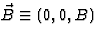 $\vec B\equiv(0,0,B)$