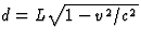 $d=L\sqrt{1-v^2/c^2}$
