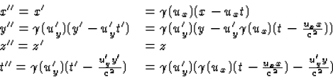 \begin{displaymath}
\begin{array}
{lll}
x''=x'&=\gamma(u_x)(x-u_x t)\\ y''=\gamm...
 ...gamma(u_x)(t-\frac{u_x 
x}{c^2})-\frac{u'_y y}{c^2})\end{array}\end{displaymath}