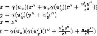 \begin{displaymath}
\begin{array}
{l}
x=\gamma(u_x)(x''+u_x\gamma(u'_y)(t''+\fra...
 ...a(u'_y)(t''+\frac{u'_yy''}{c^2})+\frac{u_xx''}{c^2})\end{array}\end{displaymath}