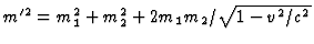 $m'^2=m_1^2+m^2_2+2m_1m_2/\sqrt{1-v^2/c^2}$