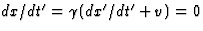 $dx/dt'=\gamma(dx'/dt'+v)=0$