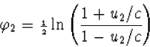 \varphi_2={\scriptstyle{{1\over 2}}}
\ln\left(\frac{1+u_2/c}{1-u_2/c}\right)\end{displaymath}
