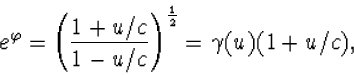 \hphantom{{}^-}e^\varphi=\left(\frac{1+u/c}{1-u/c}
\right)^{\scriptstyle{{1\over 2}}}=\gamma(u)(1+u/c),
