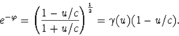 e^{-\varphi}=\left(\frac{1-u/c}{1+u/c}\right)^{\scriptstyle{{1\over 2}}}=
\gamma(u)(1-u/c).