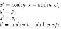\begin{array} x'=\cosh\varphi~x-\sinh\varphi~ct,\\ y'=y,\\ z'=z,\\ 
t'=\cosh\varphi~t-\sinh\varphi~x/c.\end{array}