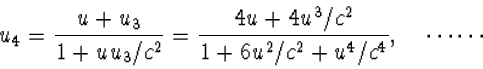 u_4=\frac{u+u_3}{1+uu_3/c^2}=\frac{4u+4u^3/c^2}{1+6u^2/c^2+u^4/c^4},\quad
\cdots\cdots