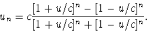 u_n=c\frac{[1+u/c]^n-[1-u/c]^n}{[1+u/c]^n+[1-u/c]^n}.