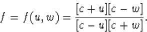 f=f(u,w)=\frac{[c+u][c-w]}{[c-u][c+w]}.