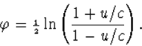 \varphi={\scriptstyle{{1\over 2}}}\ln\left(\frac{1+u/c}{1-u/c}\right).