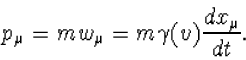 \begin{displaymath}
\begin{array}
{l} p_\mu=mw_\mu=m\gamma(v)dx_\mu/d\tau.\end{array}\end{displaymath}