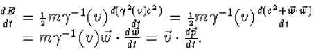 \begin{displaymath}
\begin{array}
{l}\frac{dE}{dt}={\scriptstyle{{1\over 2}}}m\g...
 ...ot
\frac{d\vec w}{dt}=\vec v\cdot\frac{d\vec p}{dt}.\end{array}\end{displaymath}