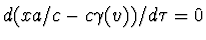 $d(xa/c-c\gamma(v))/d\tau=0$
