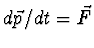 $d\vec p/dt=\vec F$
